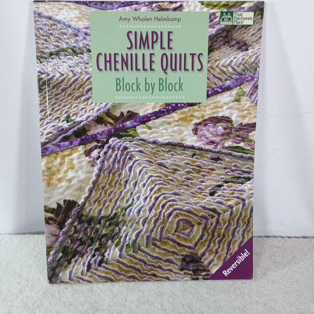 Simple Chenille Quilts Block by Block Amy Whalen Helmkamp Reversible Patterns